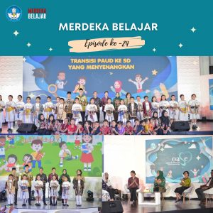 Kemendikbudristek meluncurkan Merdeka Belajar Episode ke-24: Transisi PAUD ke SD yang Menyenangkan,